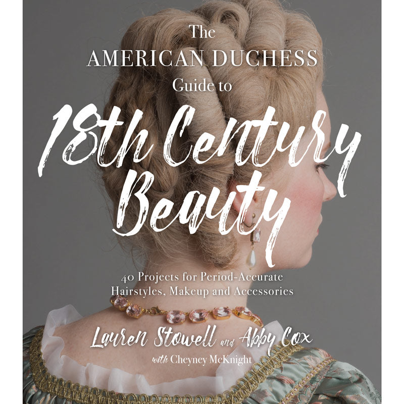 Introducing "The American Duchess Guide to 18th Century Beauty"